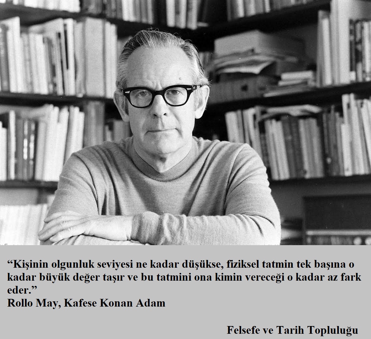 felsefevetarih's tweet photo. “Kişinin olgunluk seviyesi ne kadar düşükse, fiziksel tatmin tek başına o kadar büyük değer taşır ve bu tatmini ona kimin vereceği o kadar az fark eder.”
Rollo May, Kafese Konan Adam
#felsefe #rollomay #Philosophy https://t.co/mQyxYFbE3L