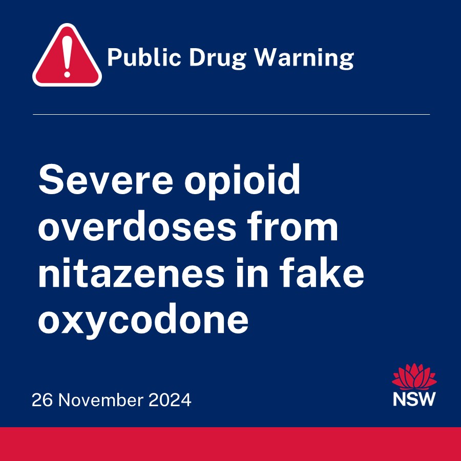 NSW Health is warning the community about the dangers of nitazenes following the hospitalisation of two people in NSW with severe opioid overdoses.

The two people suffered severe opioid overdoses after taking what they believed to be oxycodone tablets.