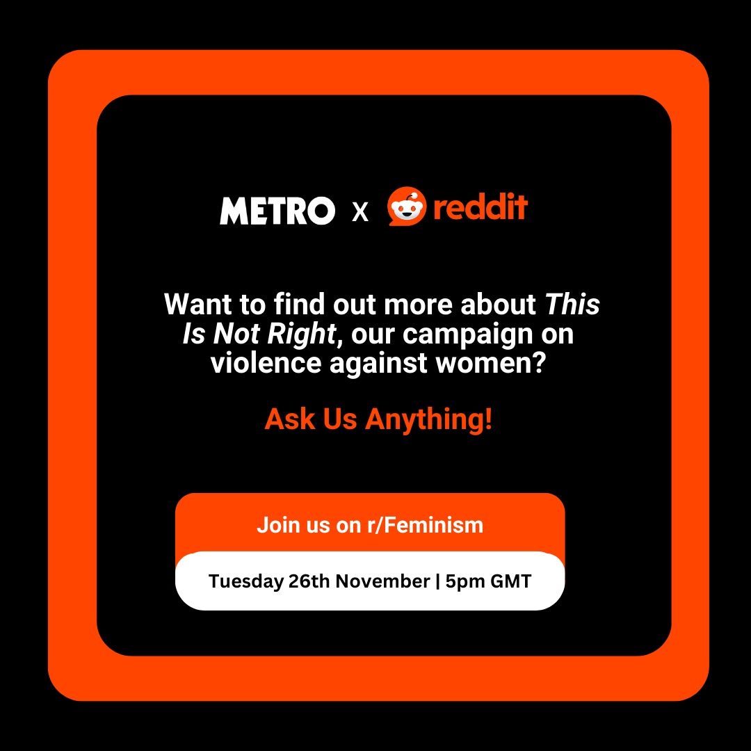 MetroUK's tweet photo. Do you have questions about our campaign combating violence against women?

You can ask our editors, @LucyMaps  and @jessaustin111  directly during our Ask Me Anything on @Reddit_UK  via this link: https://t.co/LL1hhP4EnQ
