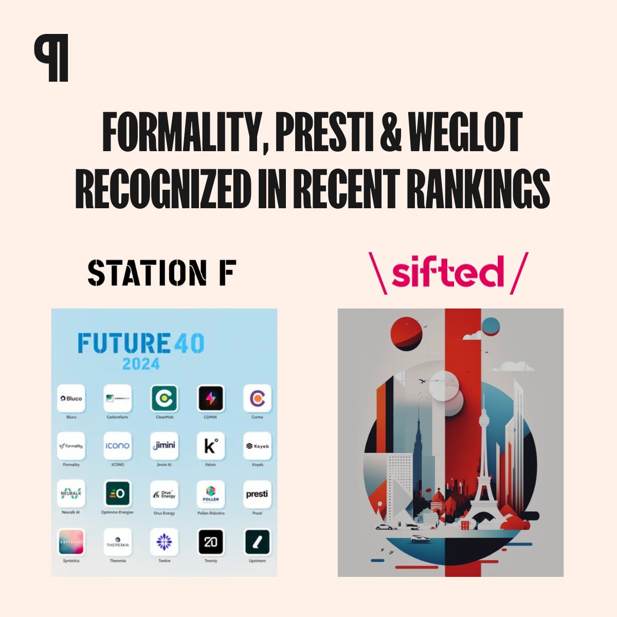 🏆 Congratulations to Formality, Presti &amp; Weglot for being recognized in recent rankings! 🏆 
Formality &amp; <a href="/presti_ai/">Presti AI</a> featured in <a href="/joinstationf/">STATION F</a>'s Future 40, celebrating the 40 best-performing startups at the Station F campus in 2024: stationf.co/news/future40-… (1/5)