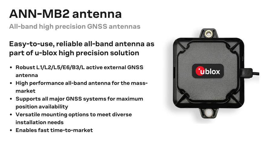 Now in production. 360° of excellence with ANN-MB2 high precision GNSS antenna
The ANN-MB2, a powerful &amp; compact high-precision, real-time kinematic (RTK) antenna that supports L1, L2, L5, E6, B3 and L-band, as well as all main GNSS systems. 
Information ubx.io/493GgUp