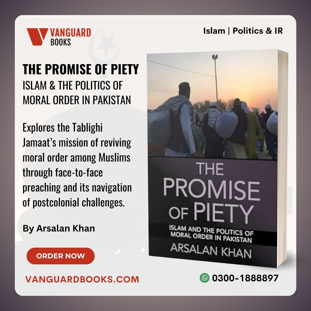 The Promise of Piety

Explores the Tablighi Jamaat’s mission of reviving moral order among Muslims through face-to-face preaching and its navigation of postcolonial challenges.

By Arsalan Khan

𝗢𝗿𝗱𝗲𝗿 𝗡𝗼𝘄: vanguardbooks.com/book/the-promi…