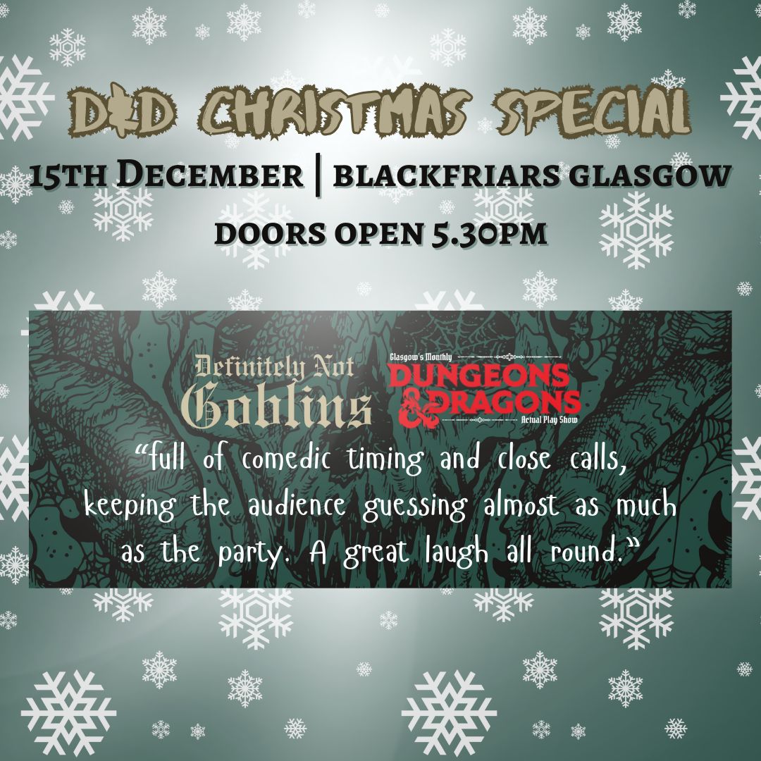 You won't wanna miss this. I'm so proud to be sponsoring this year's #dnd Christmas Special with the hilarious Definitely Not Goblins gang!

"...full of comedic timing and close calls, keeping the audience guessing almost as much as the party. A great laugh all round..."