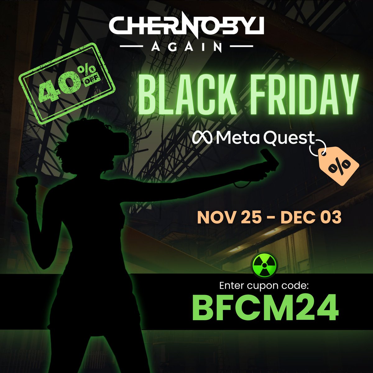 💥 Black Friday Deal! 💥
For a limited time, Chernobyl Again is 40% off! ☢️
Use promo code: BFCM24 

Uncover the secrets of the Zone! 🧪 
Don’t miss your chance—this offer ends soon! 🕹️
Link in bio! 🔗

#ChernobylAgain #VR #game #BlackFriday #CyberMonday
