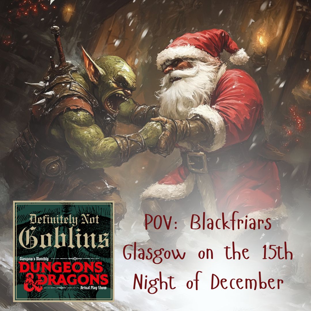 Sprinkle some magic #dnd dust into your festivities this Christmas. 15th December at Blackfriars Glasgow sees our local anti-heroes, Definitely Not Goblins, take on an almighty winter challenge. Hilarity guaranteed! 🎄🎅🤶❄️

TICKETS: seetickets.com/tour/definitel…