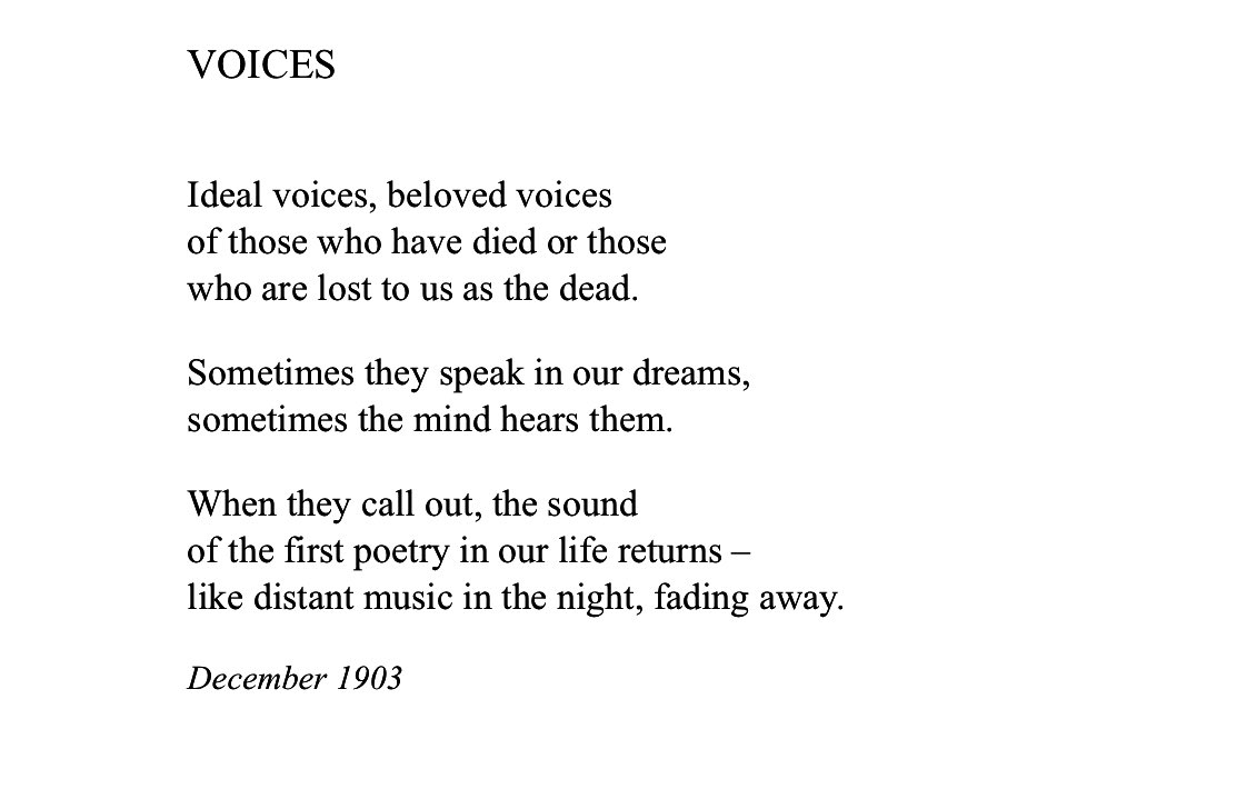 “Sometimes they speak in our dreams,
 sometimes the mind hears them.”

– C.P. Cavafy, “Voices”, translated by Evan Jones. 

#poetry #cavafy
