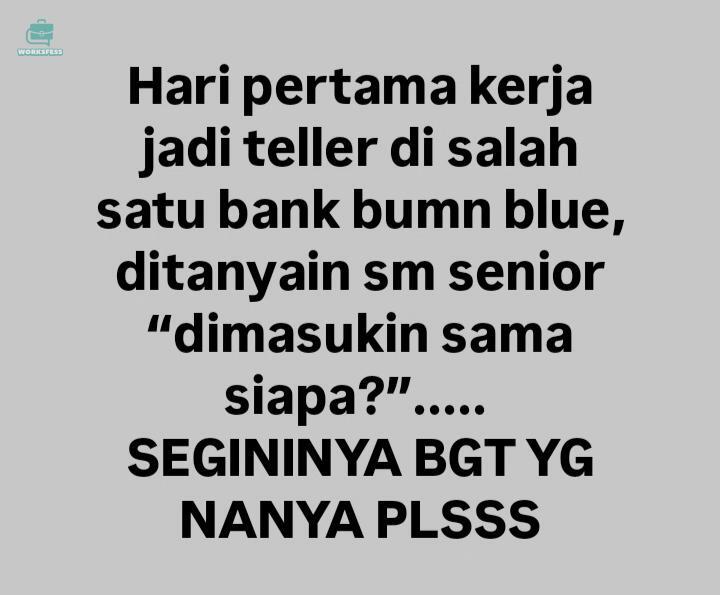 worksfess's tweet photo. WORK! SEGINIYA KAHHHH GUYS ORG YANG KERJA DI BANK. SHARE PENGALAMAN KALIAN DONG🙃 https://t.co/ooAPNh9ODC