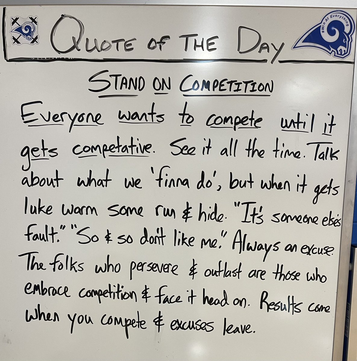 Compete in the classroom, weight room &amp; during practice. Do that and the games take care of themself.

“I love my brother. And I’d lay down my life for my brother. But I would not let him win a football game.” ~ Jim Harbaugh

If you plan to eat, you must first learn to compete!