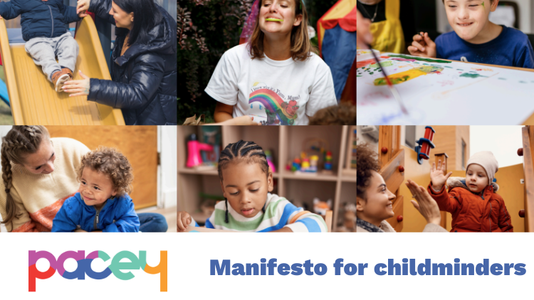PACEY's Manifesto for Childminders sets out ways the government can address the immediate priorities within the sector, but then to be courageous in the creation of a long-term strategic vision. 

Read it here:
pacey.org.uk/wp-content/upl…