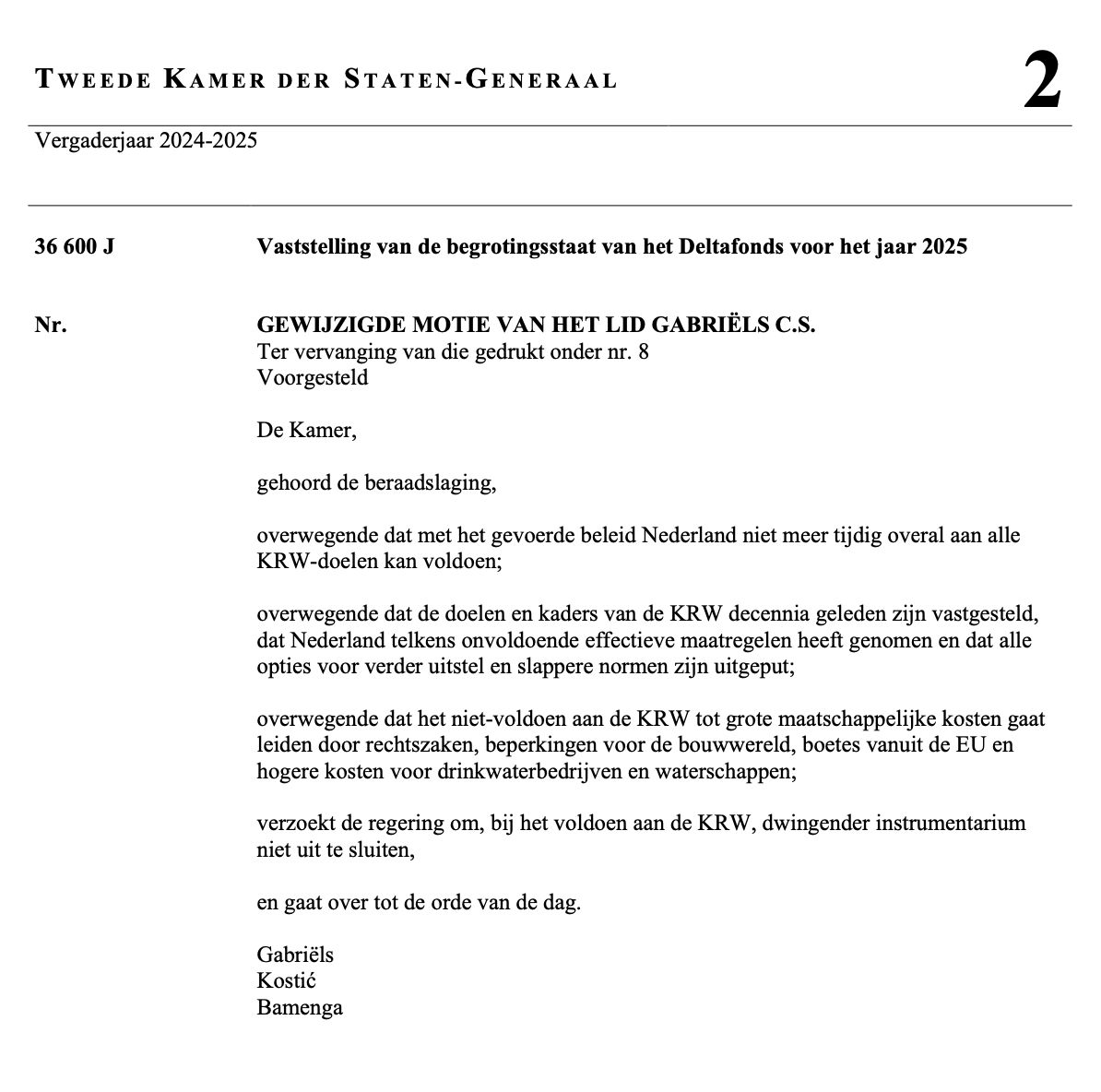 Onderstaande motie kreeg vandaag een meerderheid door steun van twee coalitiepartijen (VVD en NSC). Daardoor spreekt de Tweede Kamer zich uit dat het inzetten van verplichtende maatregelen voor het behalen van de doelen van de Kaderrichtlijn Water (KRW) niet langer taboe is.