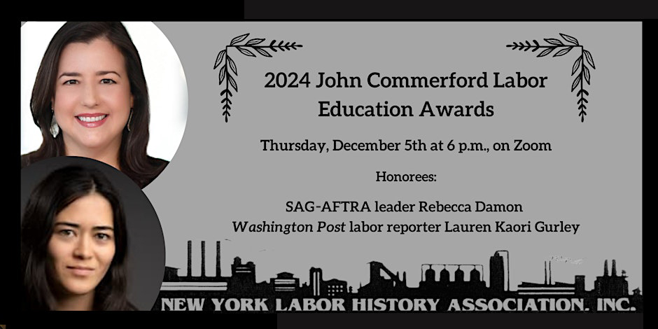 Join the NY Labor History Association December 5th at 6pm for a virtual reception honoring Rebecca Damon <a href="/RebeccaDamonNYC/">Rebecca Damon</a> &amp; Lauren Kaori Gurley <a href="/LaurenKGurley/">Lauren Kaori Gurley</a> for their contributions sharing workers' history &amp; highlighting its relevance today!

Register: eventbrite.com/e/commerford-l…