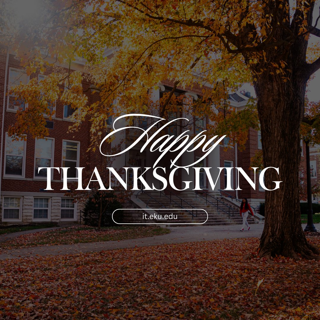 🦃 Happy Thanksgiving 
Please note adjusted IT Service Desk hours this week.
Wednesday, Nov 27: 12 PM–5 PM (Phone only)
Thursday, Nov 28: Closed
Friday, Nov 29: 12 PM–5 PM (Phone only)
Saturday, Nov 30: 12 PM–9:30 PM (Phone  only)
Sunday, Dec 1: 12–9:30 PM (Phone only) #EKU
