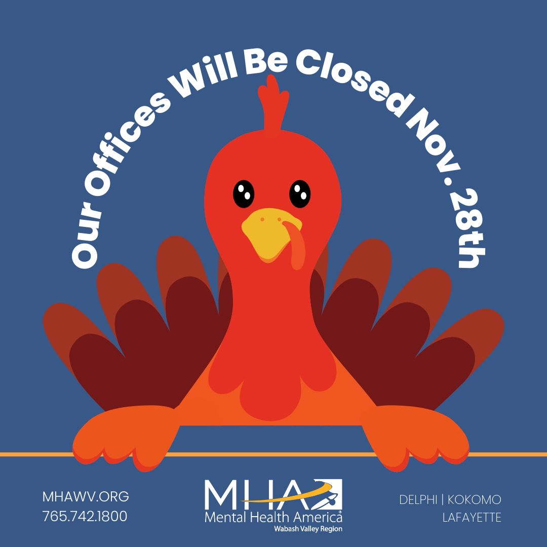 ⭐ Our offices will be closed on Thanksgiving Day, Thursday, November 28th, and will reopen on Friday, November 29th. 

If you are in a mental health crisis during this time or need immediate assistance, please call 765-742-0244 or the Suicide Hotline at 988.