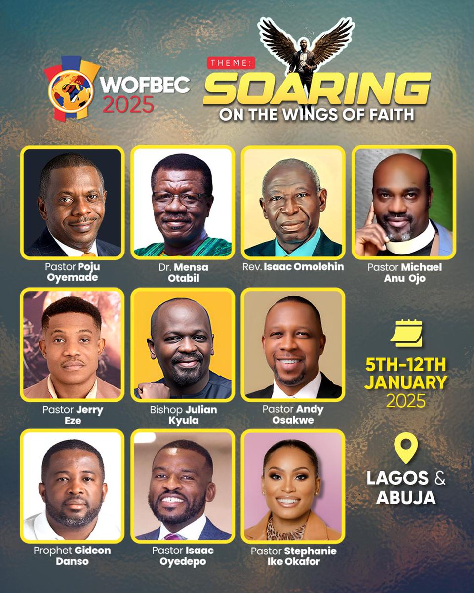 pastorpoju's tweet photo. pastorpoju wofbec SAVE THE DATE, WOFBEC 2025 IS HERE!

Theme: Soaring on the Wings of Faith

Date: January 5th to 12th (Lagos) and 9th to 12th (Abuja)

Location: Lagos and Abuja

Morning Sessions: 9:00 am

Afternoon Sessions: 1:00pm

Evening Sessions: 5:30pm

Make plans to attend.

#WOFBEC #WOFBEC2025