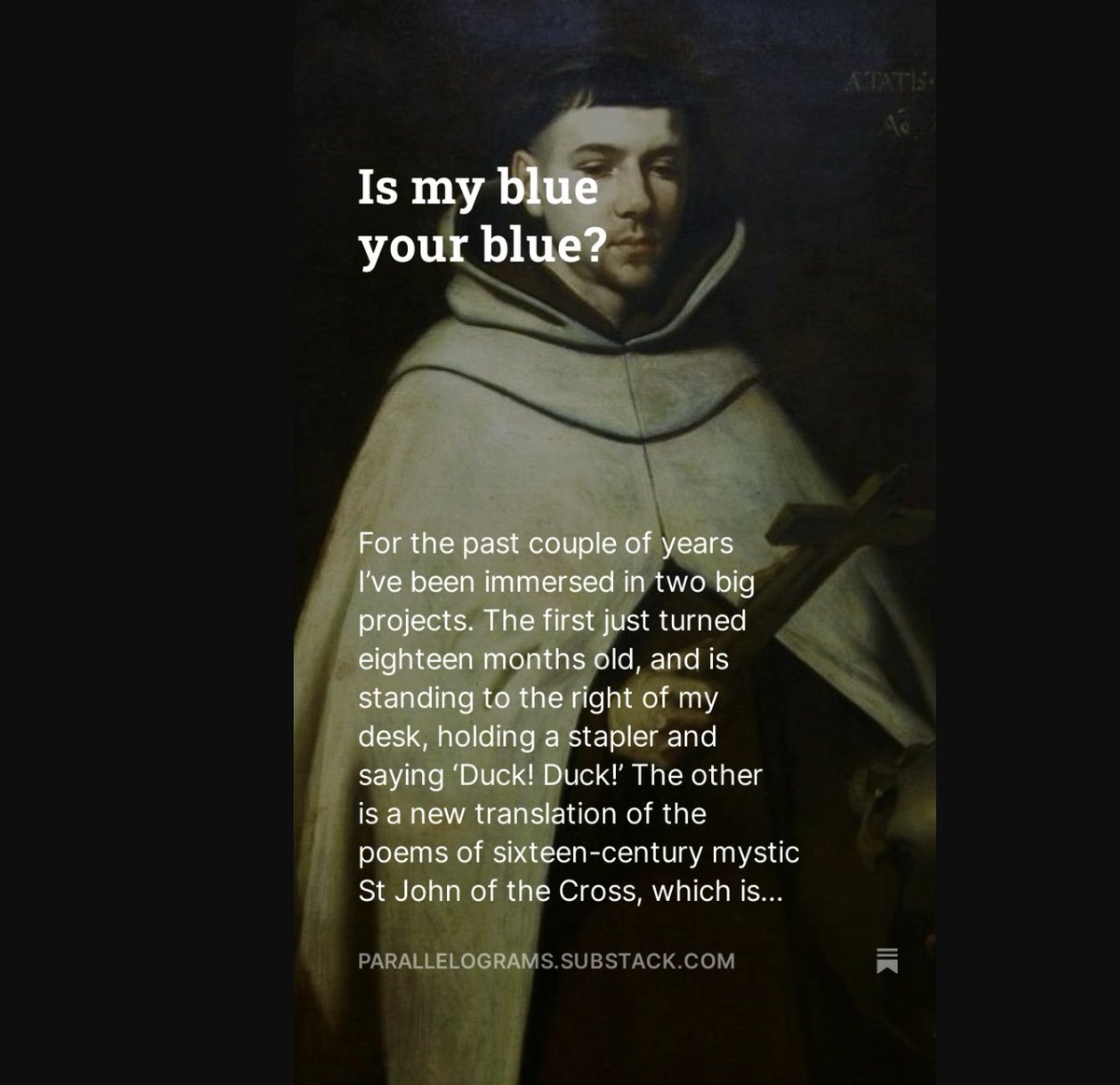 New post up on Substack, about translating St John of the Cross, my toddler’s penchant for purple, and half-remembered A Level Psychology studies.

parallelograms.substack.com/p/is-my-blue-y…