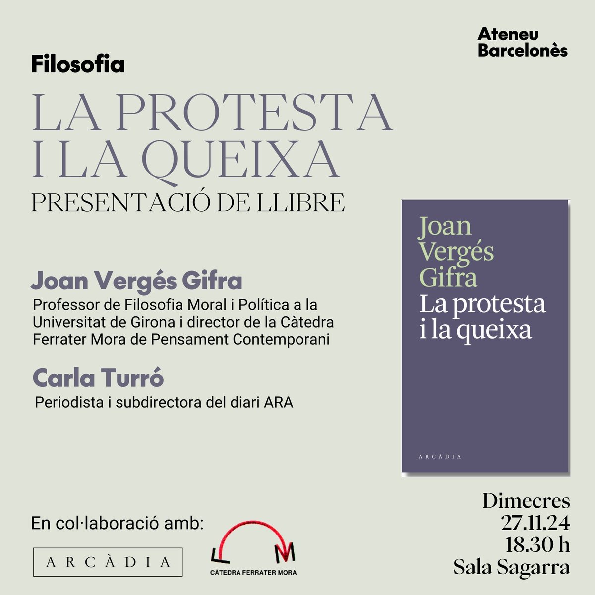 Filosofia - Ateneu Barcelonès (@filoateneubcn) on Twitter photo 🟣 Aquest dimecres a l'@ateneubcn (18.30h).
📚 Presentació de "La protesta i la queixa" de <a href="/JoanVGifra/">Joan</a>, director de la <a href="/UdGFerraterM/">CàtedraFerraterMora</a>.
🙅🏼♀️ Per què les democràcies gestionen bé la protesta però no la queixa?
Amb <a href="/turro_c/">Carla Turró</a>, subdirectora del l'<a href="/diariARA/">diariARA</a>
🎟️ Entrada lliure 🟣 Aquest dimecres a l'@ateneubcn (18.30h).
📚 Presentació de "La protesta i la queixa" de <a href="/JoanVGifra/">Joan</a>, director de la <a href="/UdGFerraterM/">CàtedraFerraterMora</a>.
🙅🏼♀️ Per què les democràcies gestionen bé la protesta però no la queixa?
Amb <a href="/turro_c/">Carla Turró</a>, subdirectora del l'<a href="/diariARA/">diariARA</a>
🎟️ Entrada lliure