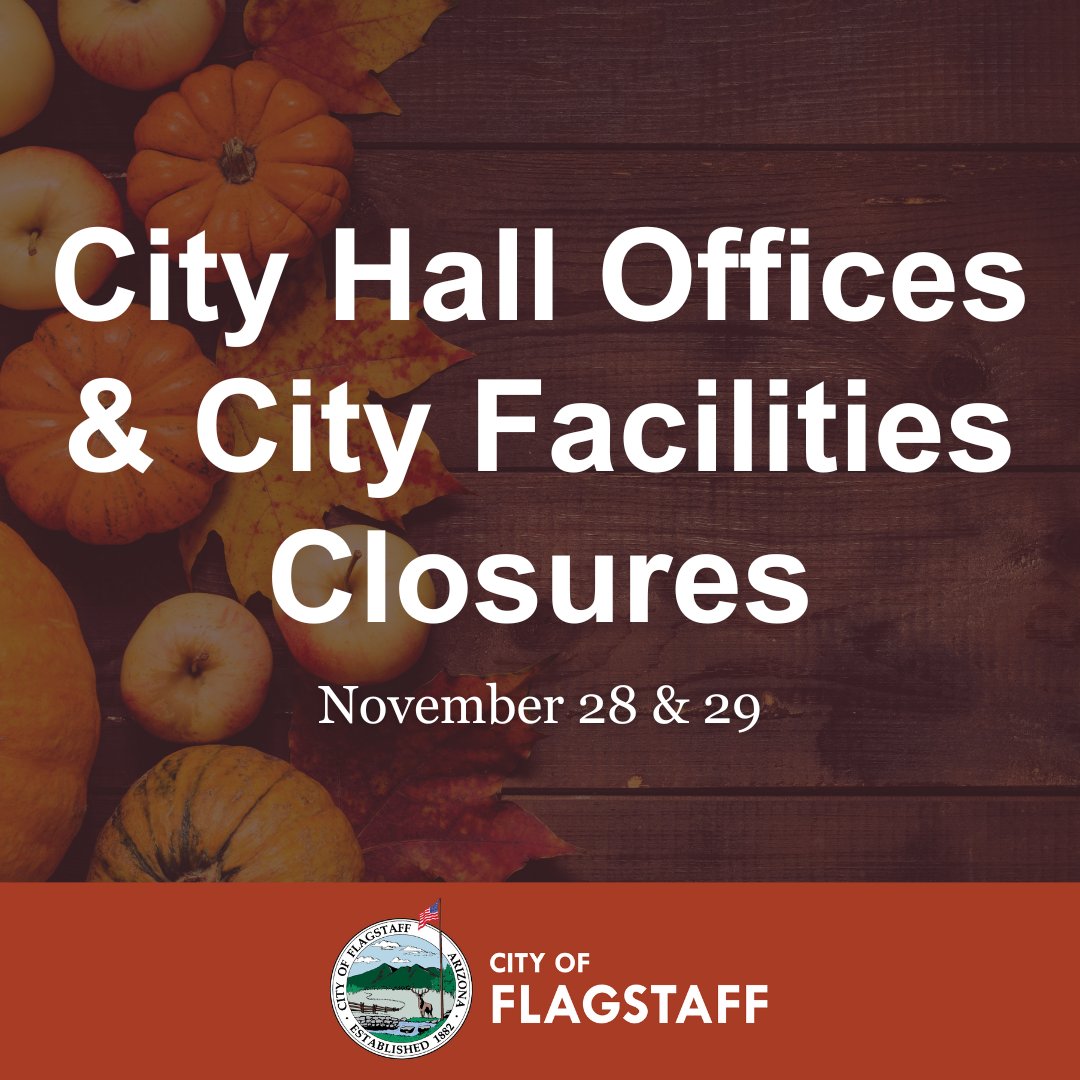 In honor of Thanksgiving Day, Flagstaff City administrative offices will be closed Thursday and Friday (November 28 &amp; 29) and will reopen on December 2. 🦃

For more information, visit flagstaff.az.gov/CivicAlerts.as…