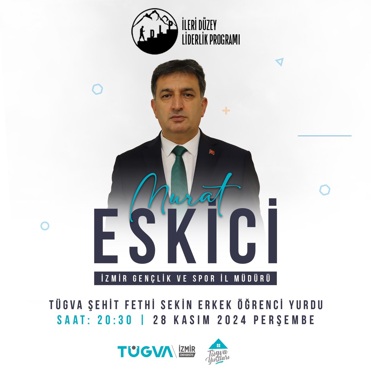 İleri Düzey Liderlik Programı kapsamında bu hafta İzmir Gençlik ve Spor İl Müdürü Murat ESKİCİ konuğumuz 🙌🏻💯

🗓️ 28 Kasım 2024 Perşembe 
⏰ 20:30
📍 TÜGVA İzmir Şehit Fethi Sekin Erkek Öğrenci Yurdu