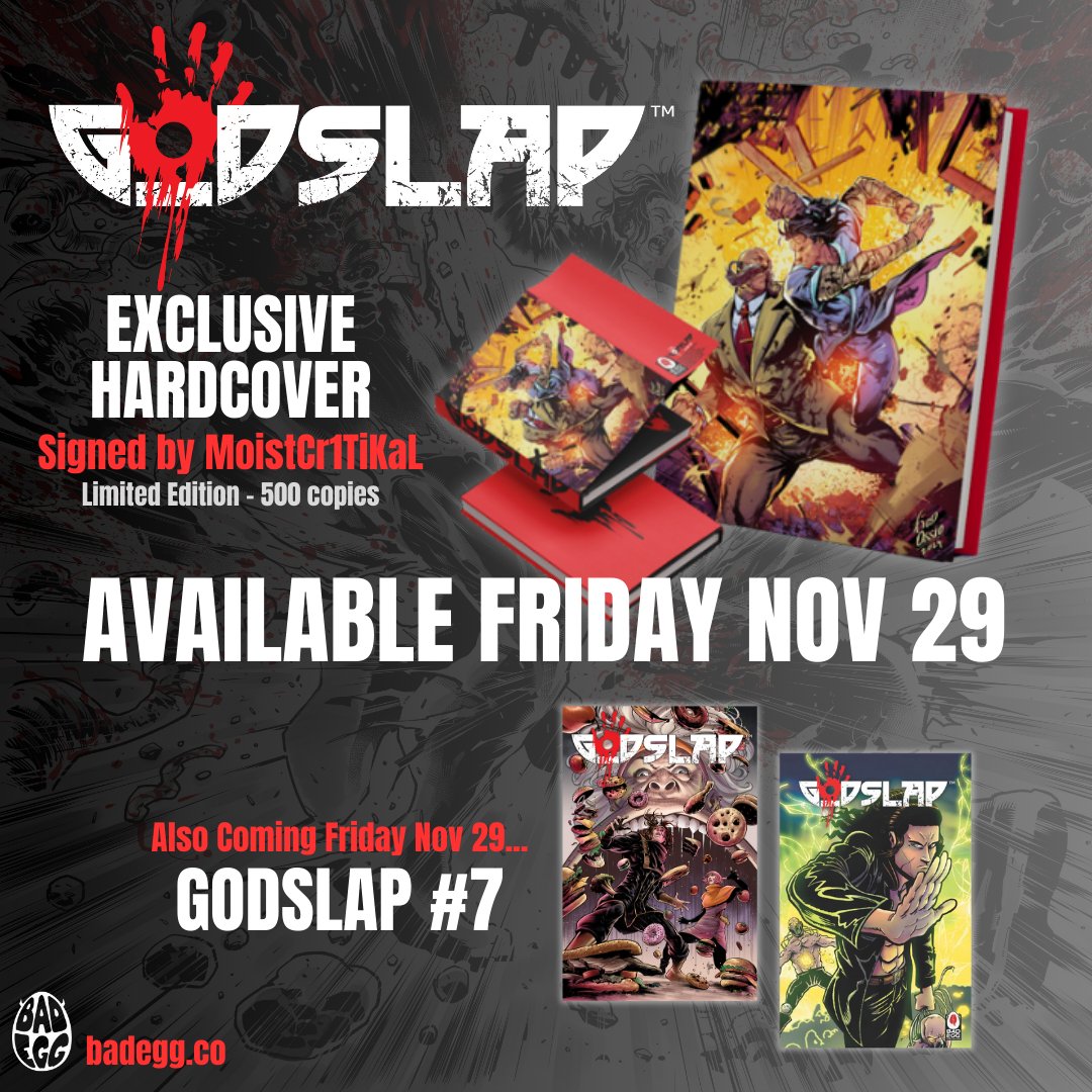 Bad Egg Publishing (@badeggpub) on Twitter photo GODSLAP EXCLUSIVE SIGNED HARDCOVER!
Limited to 500 copies - Signed by <a href="/MoistCr1TiKaL/">Charlie</a> <a href="/zealotonpc/">Jackson Clarke</a> <a href="/thebigdpalmer/">Danny Palmer</a> <a href="/spicy_matt/">SuperSpicyMatt</a>
New cover by <a href="/FicoOssio/">Fico Ossio</a>
Available only from Bad Egg on Friday November 29th, along with GODSLAP #7 💥 GODSLAP EXCLUSIVE SIGNED HARDCOVER!
Limited to 500 copies - Signed by <a href="/MoistCr1TiKaL/">Charlie</a> <a href="/zealotonpc/">Jackson Clarke</a> <a href="/thebigdpalmer/">Danny Palmer</a> <a href="/spicy_matt/">SuperSpicyMatt</a>
New cover by <a href="/FicoOssio/">Fico Ossio</a>
Available only from Bad Egg on Friday November 29th, along with GODSLAP #7 💥