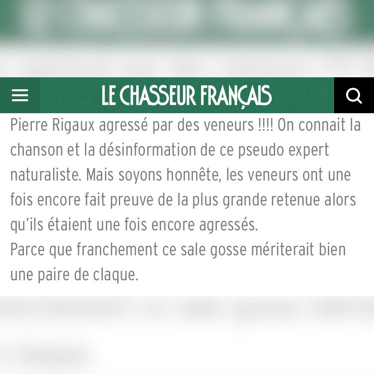 « Ce sale gosse mériterait bien une paire de claque » écrit Le Chasseur Français me concernant.

L’incitation à la violence est habituelle dans le milieu de la chasse.