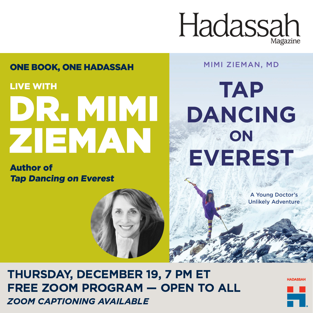 As a med student, Dr. Mimi Zieman became the medical expert — and only woman — on a team scaling #MountEverest. In the Dec #OneBookOneHadassah, she discusses her new #memoir, a reflection on adventure, bravery her Jewish background &amp; #empowerment. events.hadassah.org/TapDancing