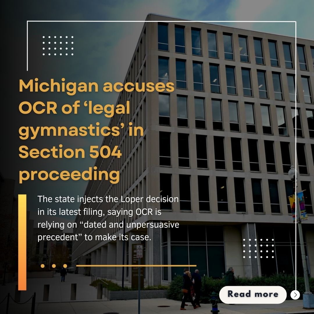 Michigan disputes OCR's authority on Section 504, citing the Loper decision and critiquing "dated precedent."#CivilRights #EducationLaw #Section504 #LegalNews

Read More- k12dive.com/news/Section-5…