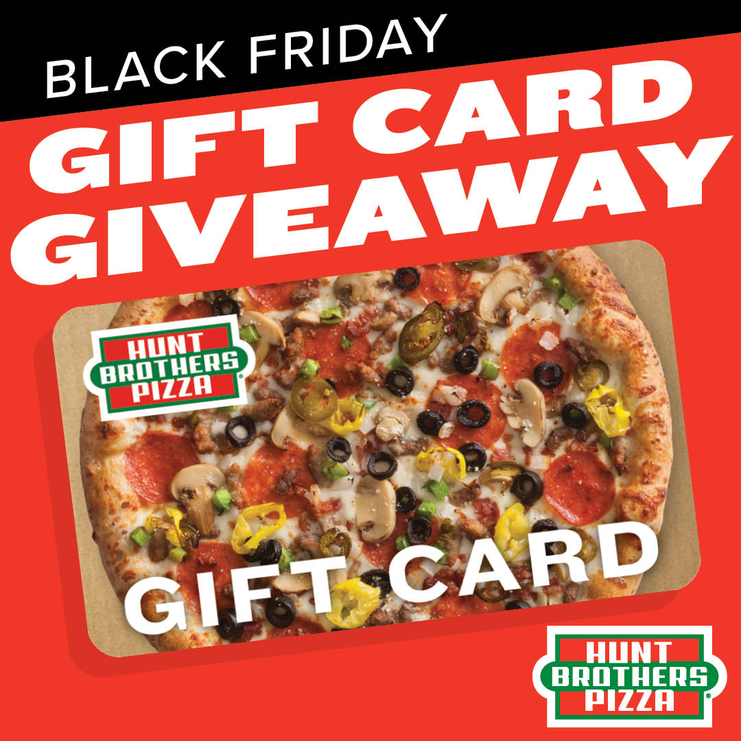 Get in on the Black Friday madness by entering to win a Hunt Brothers® Pizza gift card! 🍕

For the chance to win, SHARE this post!

***We will NEVER ask for credit card information to enter
