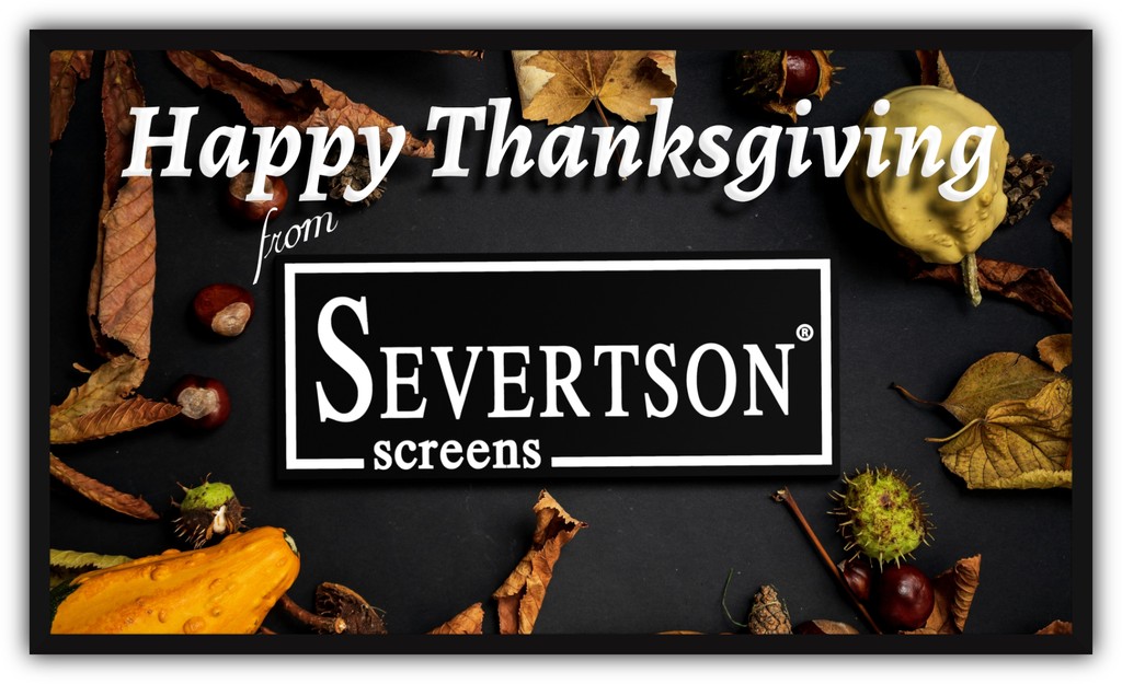 Happy Thanksgiving from Severtson Screens!

Severtson Screens thanks you for your continued business, and wishes you a safe and happy holiday as you celebrate with family and loved ones.

We will be closed on November 28th and 29th for the American Thanksgiving holiday.