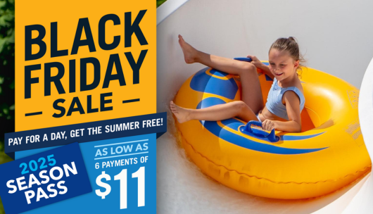 The BEST deals of the year are going on NOW during our Black Friday Sale 😎Unlimited visits for the price of just ONE day!
 
Make a BIG splash this summer and save up to $50 on Season Passes!
 
Hurry! These deals won't last long: bit.ly/435UIY2