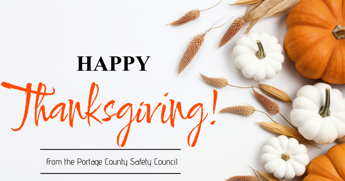 Happy Thanksgiving to all of members, colleagues and community partners out there!

Thank you for doing your part to make Portage County a safer place to work and live!