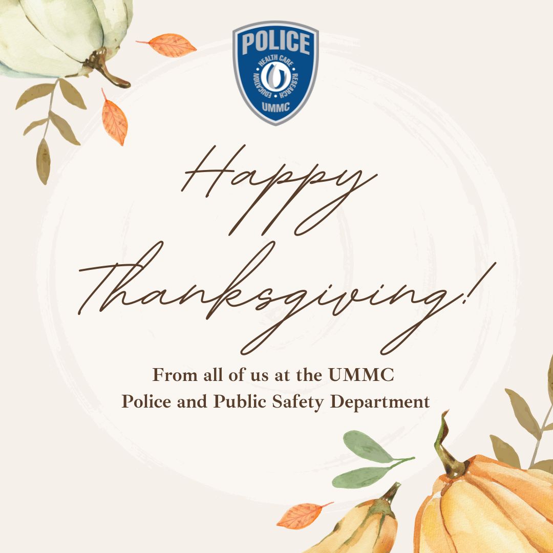 UMMCPolice's tweet photo. Happy Thanksgiving from the UMMC Police Department! This holiday, we’re especially thankful for our amazing and supportive community. Our admin offices are closed 11/28 & 29, but the rest of our officers are here 24/7 if you need assistance. #Thanksgiving2024 #UMMCPD #Grateful https://t.co/unXcT8TxSh
