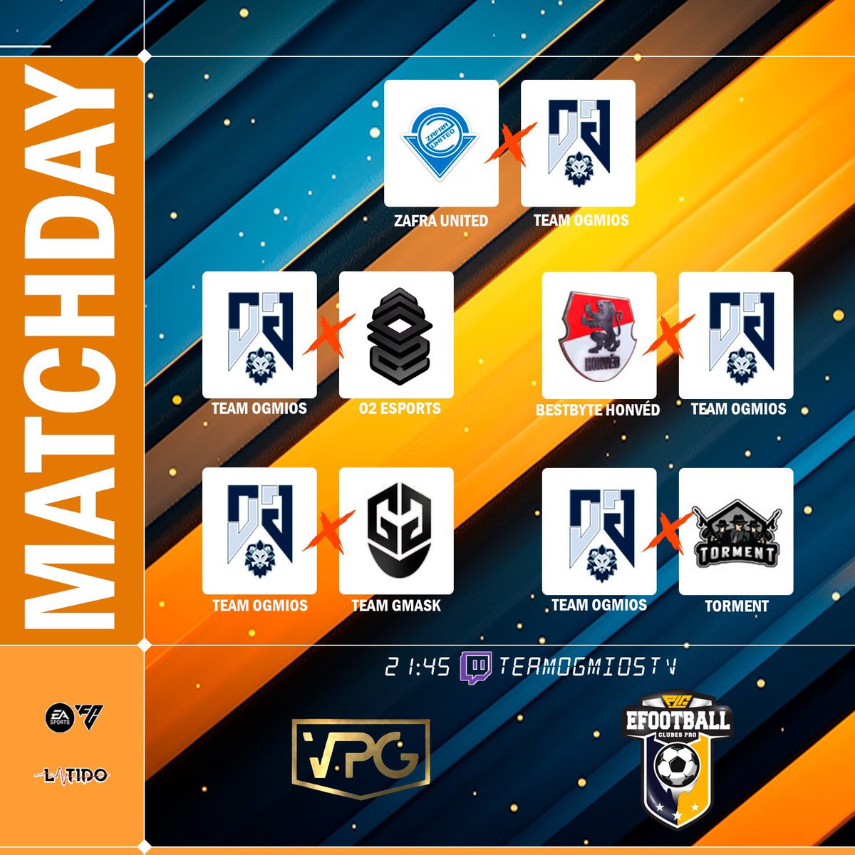📆 | MATCHDAY 🎮

🏆 <a href="/OfficialVPG/">Virtual Pro Gaming</a> 
⏰ 21:45h
🆚 <a href="/EHonved30237/">BestByte Honvéd</a>

⏰ 22:15h
🆚 #Torment 

🏆 <a href="/PLGeFootBall/">PLG España</a> 
⏰ 22:40h
🆚 <a href="/ZafraUnited/">𝐙𝐀𝐅𝐑𝐀 𝐔𝐍𝐈𝐓𝐄𝐃 🎮</a> 

🏆 <a href="/VPG_Spain/">Virtual Pro Gaming España</a>
⏰ 23:00h
🆚 @02esports_ 

🏆 <a href="/VPG_Spain/">Virtual Pro Gaming España</a> 
⏰ 23:20h
🆚 <a href="/TeamGMask/">Team GMask</a> 

📺 ¡En directo, desde las 21:45h! twitch.tv/TeamOgmiosTV