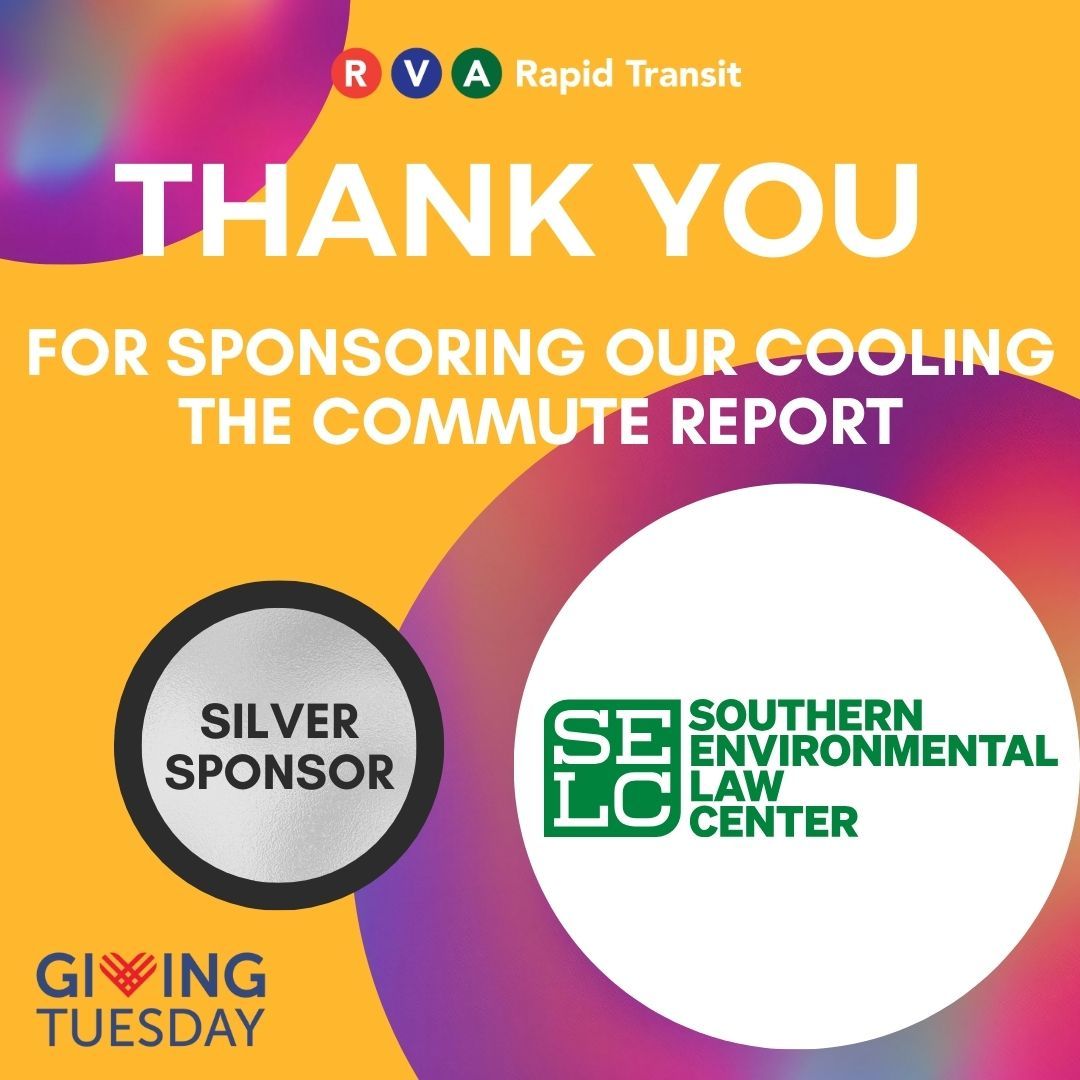 Thank you to the Southern Environmental Law Center <a href="/selc_org/">SELC</a> for sponsoring our Cooling the Commute Report Fundraiser! 

We are accepting sponsorships until the day of our event, December 3rd! Please reach out to faith@rvarapidtransit.org to become a sponsor today!