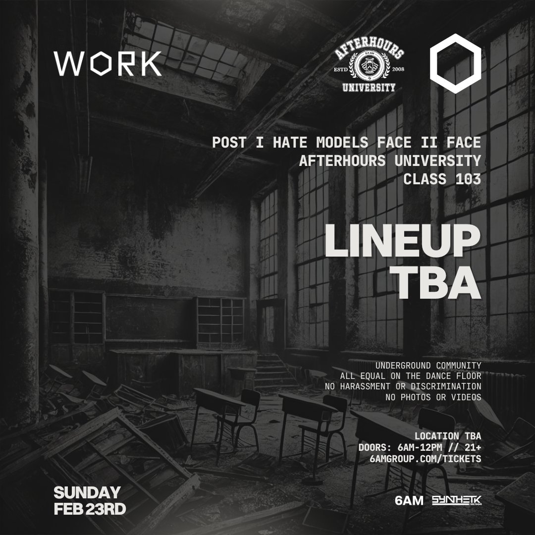 Sunday, February 23rd, WORK Presents AFTERHOURS UNIVERSITY 103: LINE UP TBA (Post I Hate Models FACE || FACE) from 6AM-12PM

Tickets are NOW ON SALE - Please note I HATE MODELS will NOT be on this line up but we have something special for you all.

ra.co/events/2050803
