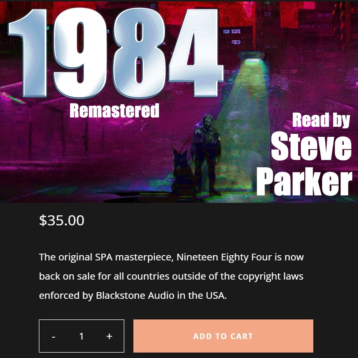 We've fixed the purchasing issues we've had at SteveParkerAudiobooks.com ! I've been trying for MONTHS to get this stuff done! 1984 is still not available in the USA but, you know, VPNs exist, so... Thanks Lars from larsjansen.co.nz for your help!  Brilliant :)