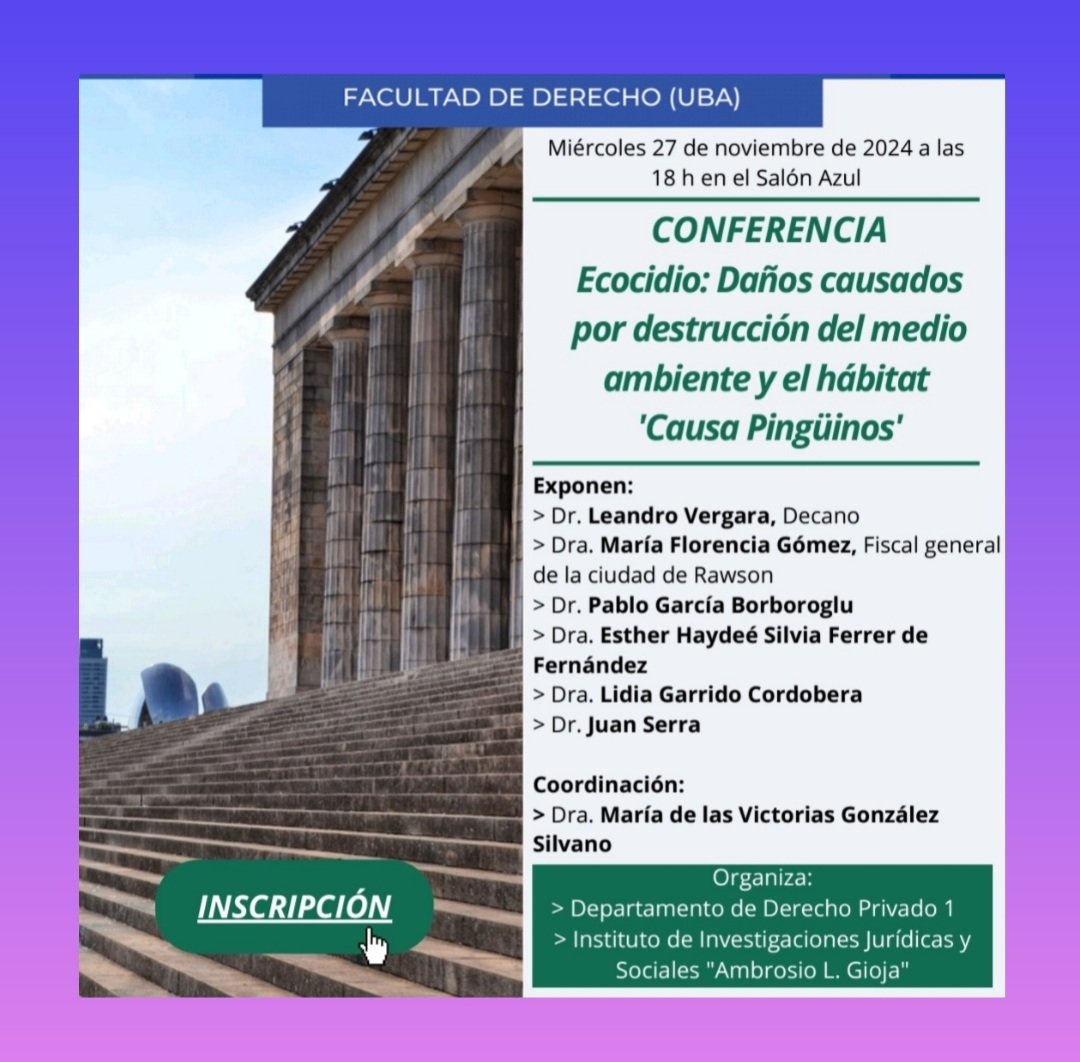 Te invitamos a esta Conferencia "Ecocidio: Daños causados por destrucción del medio ambiente y el hábitat" - Causa Pingüinos -

Este miércoles 27 a las 18hs.  Salón Azul de la FD-UBA 
Actividad gratuita y abierta al publico general
 Inscripción derecho.uba.ar/institucional/…