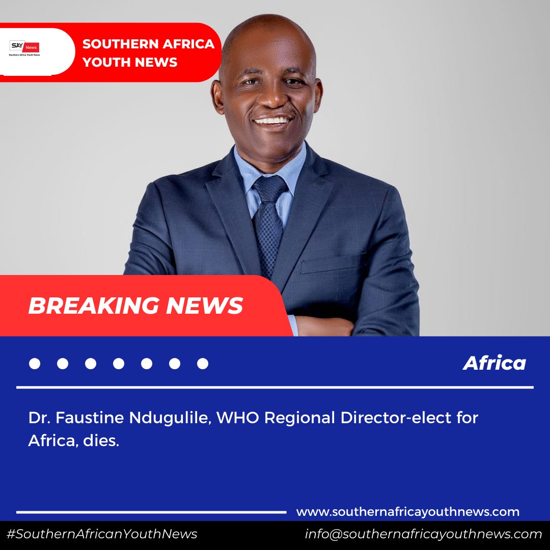 #Breaking: Tanzania's Dr. Faustine Ndugulile, WHO Regional Director-elect for Africa, dies.
#SouthernAfricaYouthNews