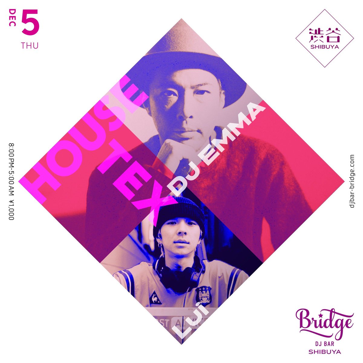 2024 12 05 THU
HOUSE-TEX
<a href="/djbarbridge/">DJ BAR Bridge SHIBUYA / SHINJUKU</a> 

DJ EMMA
Lui

😃😃😃