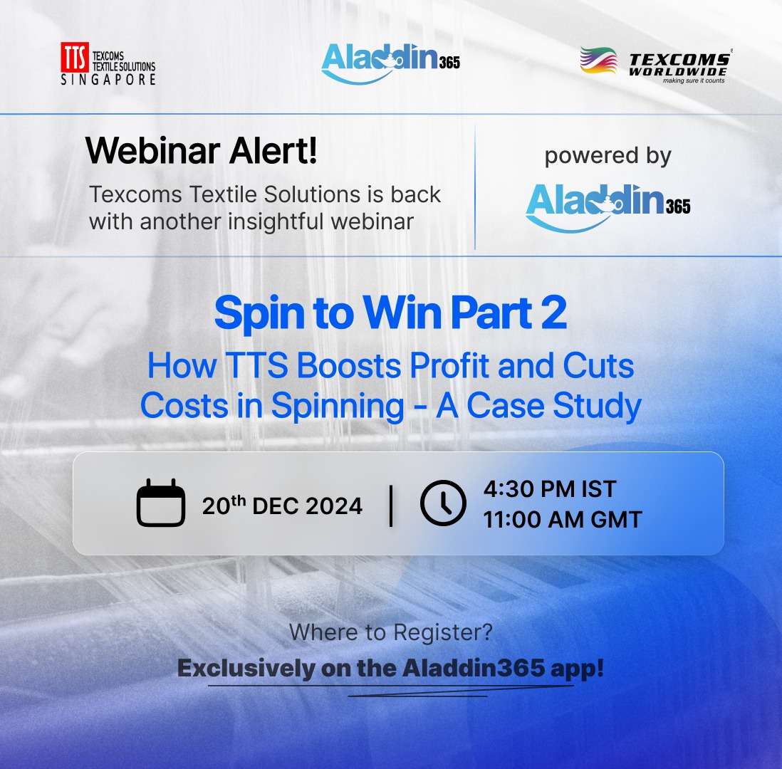 You are invited to Spin to Win Part 2, a webinar on 20th December 2024. Exclusive insights will be shared on optimizing profitability and reducing costs in the spinning mill. 

Register here: download.aladdin365.com/webinar-regist…

Don’t miss out on this exclusive opportunity.