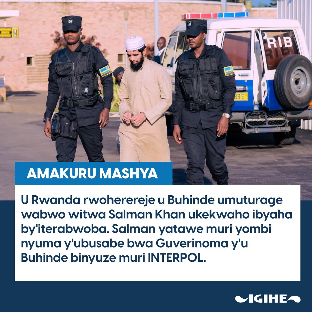 IGIHE's tweet photo. 🚨𝐀𝐌𝐀𝐊𝐔𝐑𝐔 𝐌𝐀𝐒𝐇𝐘𝐀🚨

U Rwanda rwoherereje u Buhinde umuturage wabwo witwa Salman Khan ukekwaho ibyaha by'iterabwoba.

Salman yatawe muri yombi nyuma y'ubusabe bwa Guverinoma y'u Buhinde binyuze muri INTERPOL. https://t.co/bmxSbTiPhW