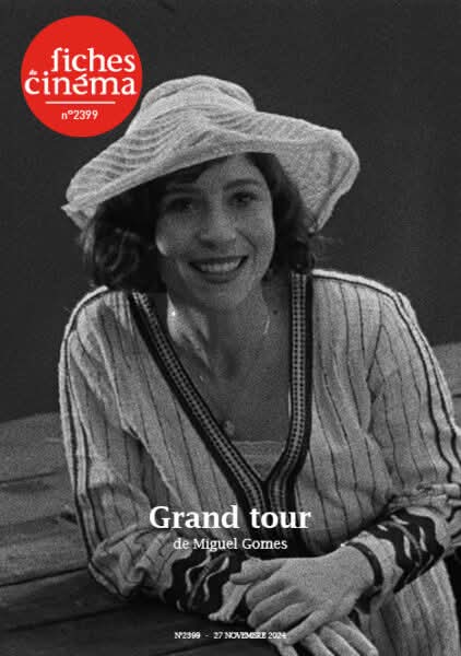 “Grand Tour” de Miguel Gomes : c'est la Une de notre n°2399, d'ores et déjà disponible sur fichesducinema.com