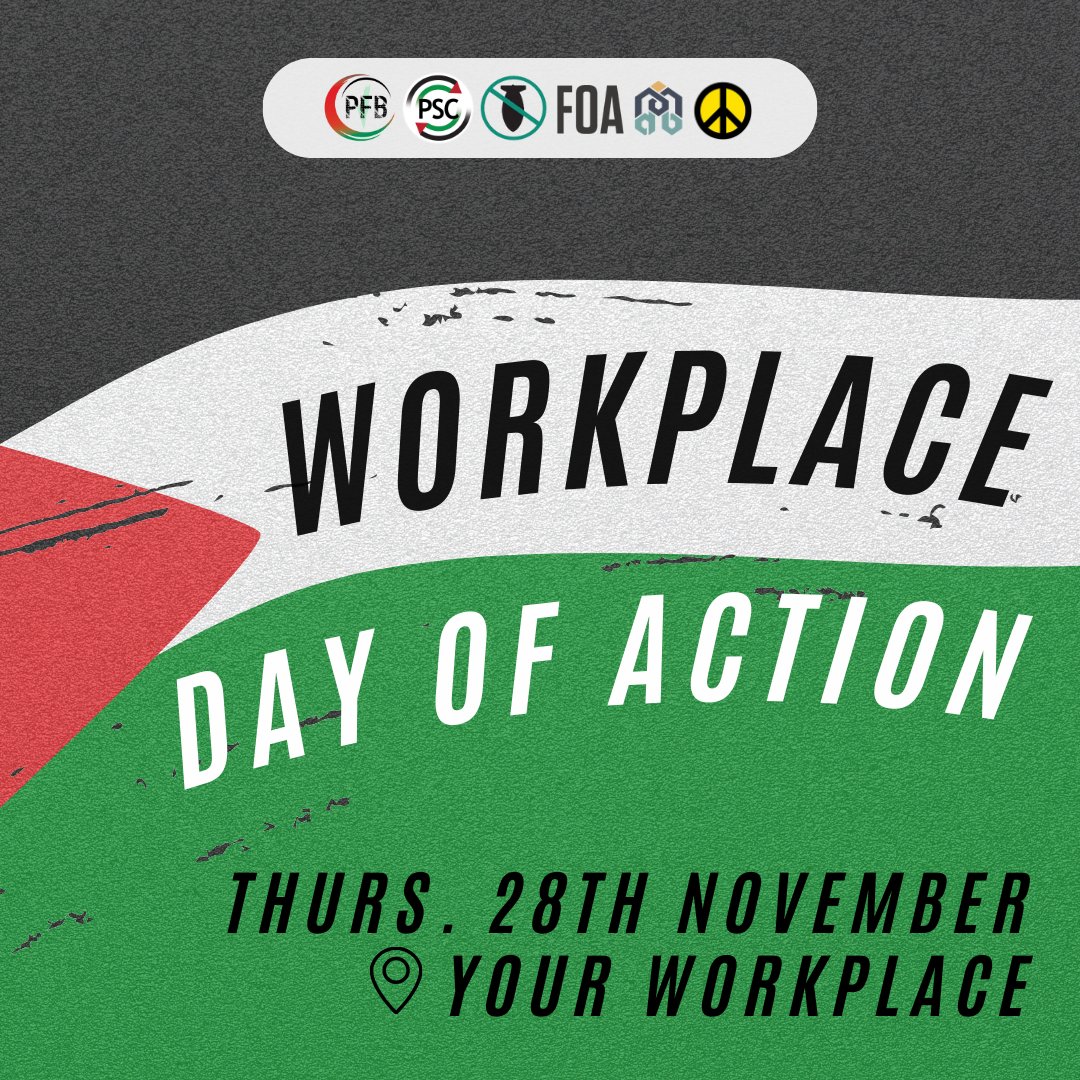 🚨 WORKPLACE DAY OF ACTION
⏰ 28 November
📍 Your Workplace

Take action in your workplace to call for an end to government and corporate complicity in Israel’s atrocities, and mobilise for the December national demonstration in London.

More info: palestinecampaign.org/events/workpla…