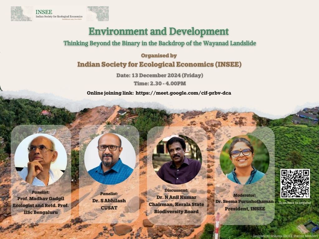 INSEE is organising an online Panel Discussion on "Environment and Development: Thinking Beyond the Binary in the Backdrop of the Wayanad Landslide"

Programme Details:

Friday, December 13 · 2:30 – 4:00 pm
Time zone: Asia/Kolkata
Google Meet joining info: meet.google.com/cif-prbv-dca