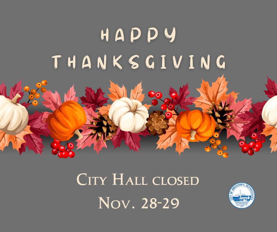 In observance of Thanksgiving, City Hall and all city offices will be closed November 28–29. Wishing everyone a safe and happy holiday! 🍁🦃