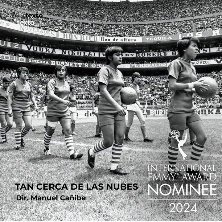 🥳 Orgullosos de ‘Tan cerca de las nubes’, película de Manuel Cañibe nominada como Mejor Documental Deportivo por los <a href="/iemmys/">International Emmy Awards</a>.

Esta película narra la épica de la Selección Femenil Mexicana de Futbol en los setenta. ⚽️

¡Felicidades a Manuel y su producción! 🤗