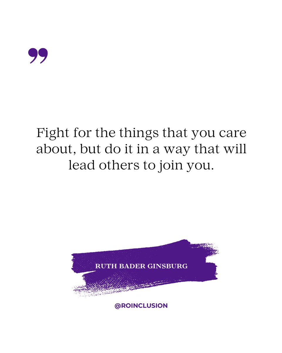 "Fight for the things that you care about, but do it in a way that will lead others to join you."

-Ruth Bader Ginsburg

#ReturnOnInclusion #InclusiveLeadership #SportsCulture