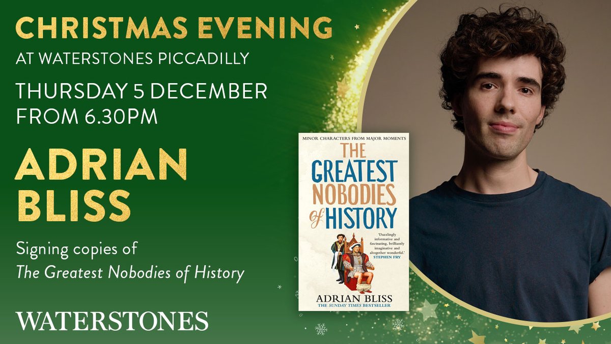 We're spoiling you now... it's time for some more Christmas evening announcements! Adrian Bliss will be joining us to sign copies of The Great Nobodies of History, which bypasses the famous names in favour of celebrating the accidental figures who changed the world.