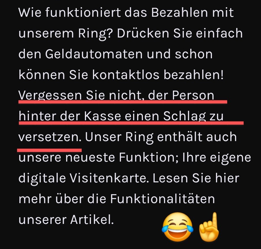 Hab gerade meinen neuen "Bezahlring" (Kreditkarte am Finger) erhalten.
Scheint eine ziemlich militante Firma zu sein. 😟