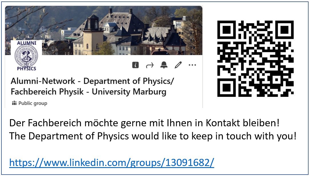 You are a physics alumnus from Marburg and would like to stay in touch with our department and to your former fellow students, colleagues and professors? Then, join our LinkedIn-group! Access via linkedin.com/groups/1309168…