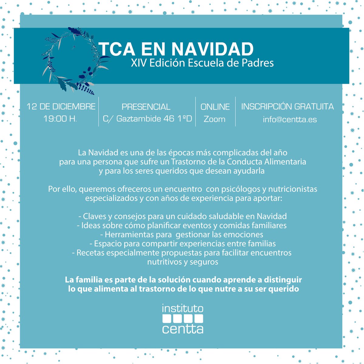 ⚠️XIV edición ESCUELA DE PADRES 'Los TCA en Navidad'

🎄👩🏼‍🏫👨🏻‍🏫Nuestros #psicólogos y #nutricionistas especialistas en #TCA os dan pautas para disfrutar de las navidades sin sobresaltos.

🗓️12/12
⌚️19:00h
📍Instituto Centta (C/ Gaztambide, 46 1º Drcha.) u online 
📩info@centta.es